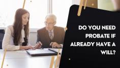 The probate process can be complex, and the rules governing it vary by jurisdiction. In this article, we'll explore what probate is, the role of a will in the probate process, and under what circumstances you may need probate when a will is in place.