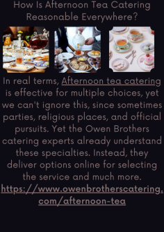 How Is Afternoon Tea Catering Reasonable Everywhere?

In real terms, Afternoon tea catering is effective for multiple choices,  yet we can't ignore this, since sometimes parties, religious places, and official pursuits. Yet the Owen Brothers catering experts already understand these specialties. Instead,  they deliver options online for selecting the service and much more.

https://www.owenbrotherscatering.com/afternoon-tea


