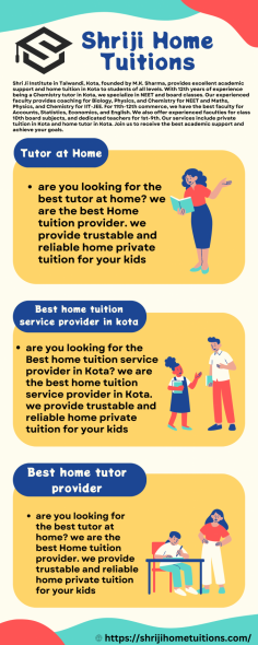are you looking for the Best home tutor provider in Kota? we are the best home tutor provider in Kota. we provide trustable and reliable home private tuition for your kids 

get more info

Business Name -        Shriji Home Tuitions
Business Email ID - kotahometutions@gmail.com        
Business Address - Sheela Choudhary Rd, VIP Colony, Talwandi, Kota, Rajasthan 324005
Business Phone         - 91 90790 15502
Google My Business URL -https://maps.app.goo.gl/EbCmmhvNjxYbg3XN6
Website https://shrijihometuitions.com/