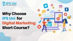 https://ipsuni.com/blog/why-choose-ips-uni-for-digital-marketing-short-course
