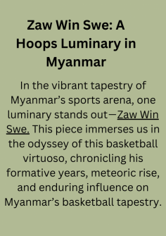 In the vibrant tapestry of Myanmar’s sports arena, one luminary stands out — Zaw Win Swe. This piece immerses us in the odyssey of this basketball virtuoso, chronicling his formative years, meteoric rise, and enduring influence on Myanmar’s basketball tapestry.
