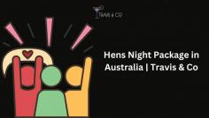 Get ready for a night of fun, laughter, and pure indulgence with Hens Night Package in Australia | Travis & Co top-notch services. Book now and make your Hens Night a night to remember!
