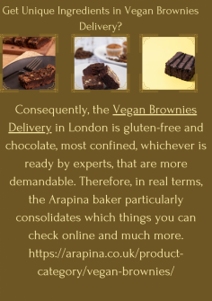 Get Unique Ingredients in Vegan Brownies Delivery?

Consequently, the Vegan Brownies Delivery in London is gluten-free and chocolate, most confined, whichever is ready by experts, that are more demandable. Therefore, in real terms, the Arapina baker particularly consolidates which things you can check online and much more.

https://arapina.co.uk/product-category/vegan-brownies/
