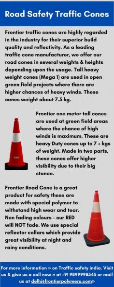 Explore our range of traffic cones, road barriers, and other road safety products to find the perfect solutions for your traffic management needs. Trust Traffic Safety India for reliable road safety equipment that meets the highest standards of quality and performance.

In addition to traffic cones, we also specialize in road barriers that provide effective crowd control and delineation of traffic lanes. Our road barriers are designed for easy deployment and offer sturdy construction to withstand impact and ensure optimal safety.

For more information » on Traffic safety india. Visit us & give us a call now » at +91 9899998545 or mail us at delhi@frontierpolymers.com»