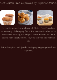 Get Gluten Free Cupcakes By Experts Online.

In real terms, we know almost all Gluten Free Cupcakes remain very challenging. Since it is valuable to other dairy derivatives thereby,  the Arapina baker delivers you with quality item supply online. Yet, you can visit the website, etc.

https://arapina.co.uk/product-category/vegan-gluten-free-cupcakes/
