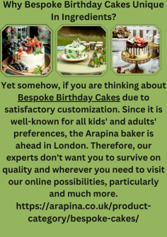 Why Bespoke Birthday Cakes Unique In Ingredients?
Yet somehow, if you are thinking about Bespoke Birthday Cakes due to satisfactory customization. Since it is well-known for all kids' and adults' preferences, the Arapina baker is ahead in London. Therefore, our experts don't want you to survive on quality and wherever you need to visit our online possibilities, particularly and much more.https://arapina.co.uk/product-category/bespoke-cakes/

