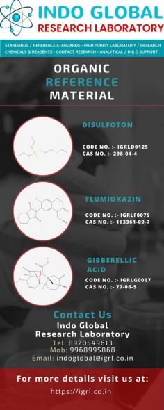 Organic Reference Material
IGRL offers one of the largest global collections of organic reference material to meet the demands of the analytical community. As part of our continuous development effort, we offer a large variety of prepared mixes, many stable isotope compounds, and reference materials in both neat and solution form.
For more details visit us at: https://igrl.co.in/