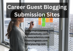 By strategically guest blogging on reputable career websites, you can establish yourself as an industry thought leader and expand your professional network.

Studyimprovement.com 
Valuablestudy.com 
Growacademics.com 
Financingease.com 
Salarysaving.com