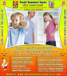 Family Dispute Specialist in India Punjab +91-9872458547, 9878958547 http://www.indianvashikaranspecialist.com
