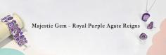 Royal Purple Agate: How This Gem Rules with Majestic Charm

Throughout history, Purple Agate Jewelry has been revered for its unique abilities. It can enhance creativity, promote balance and protection, and ward off negativity. Referred to as the "Stone of Science" and the "Sacred Stone of the Astral," it is renowned for its healing properties, cognitive enhancement, and facilitation of spiritual ascension. People love to wear this stone in numerous forms including the Purple Agate Ring, Purple Agate Pendant, Purple Agate Earrings, Purple Agate Necklace or Purple Agate Bracelet.
