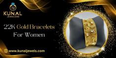 Elevate your style with stunning 22k gold bracelets for women from Kunal Jewelers. Explore exquisite designs crafted with precision and finesse, adding a touch of elegance to any ensemble. Shop now today!
