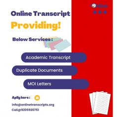 Online Transcript is a Team of Professionals who helps Students for applying their Transcripts, Duplicate Marksheets, Duplicate Degree Certificate ( Incase of lost or damaged) directly from their Universities, Boards or Colleges on their behalf. We are focusing on the issuance of Academic Transcripts and making sure that the same gets delivered safely & quickly to the applicant or at desired location. We are providing services not only for the Universities running in India,  but from the Universities all around the Globe, mainly Hong Kong, Australia, Canada, Germany etc.
https://onlinetranscripts.org/