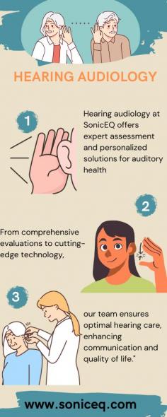 Hearing audiology at SonicEQ offers expert assessment and personalized solutions for auditory health. From comprehensive evaluations to cutting-edge technology, our team ensures optimal hearing care, enhancing communication and quality of life."