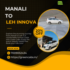 Manali to Leh Innova rates with Green Cabs. Enjoy a comfortable journey with reliable service. Contact 7009052434 for bookings and inquiries.