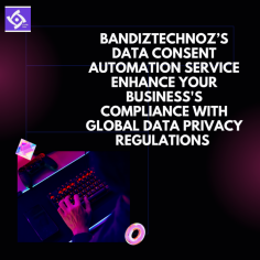 BandizTech is set to make a critical impact in the data management consent process with the release of their automation service.
  
