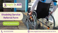 A referral must be completed to determine eligibility for disability Services. Complete the Disability Services Referral Form in Angels In Aus.  If you have any questions, please contact our Disability Team.