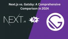 Next.js vs. Gatsby A Comprehensive Comparison in 2024