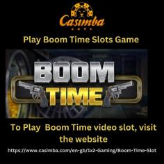 Play Boom Time Slots Game  at Casimba