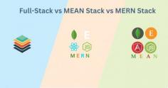 Full-Stack vs MEAN Stack vs MERN Stack