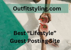 Check out the website to submit your guest blogs and articles related to Lifestyle on Outfitstyling.com.
