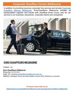 Corporate Chauffeur Service Melbourne EuroChauffeurs Melbourne not only offers exclusive Corporate Chauffeur Service Melbourne and opulent corporate hiring services, but also manages all transportation logistics and chauffeur-driven luxury automobiles for business, executives and corporate clients and enterprises. For more details visit us at: https://www.eurochauffeursmelbourne.com.au/corporate-transfers-melbourne/