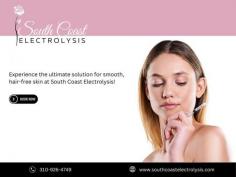 Permanent Hair Removal services. Achieve Smooth, Lasting Results with Electrolysis in Orange County, CA - South Coast Electrolysis
