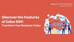 Discover the Features of Odoo ERP Transform Your Business Today