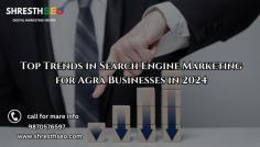 In the rapidly evolving landscape of digital marketing, staying ahead of the curve is essential for businesses in Agra. As we move into 2024, it's crucial to understand the latest trends in search engine marketing (SEM) to ensure that your business remains competitive. This article will explore the top trends
