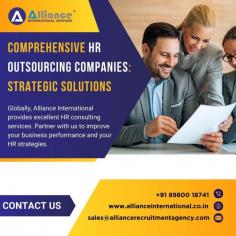 Globally, Alliance International provides excellent HR consulting services. Partner with us to improve your business performance and your HR strategies. For more information, visit: www.allianceinternational.co.in/hr-outsourcing-companies.