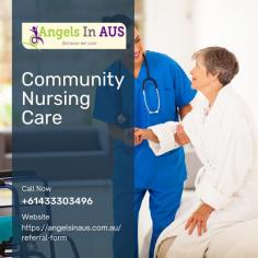 Community nursing care includes tasks outside hospitals, such as home care, patient education, and preventive care. Angels in Aus have to provide nursing care services immunizations and long-term care.