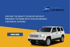 Tropical car rental is the best and cheapest solution when you are looking for an airport car rental agency in Belize. Call: 501-631-1111
