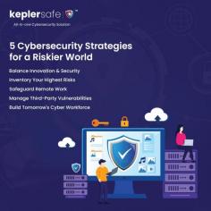 Stay protected in a riskier world with these 5 essential cyber security strategies. Manage vulnerabilities and safeguard remote work. Visit : https://keplersafe.com/