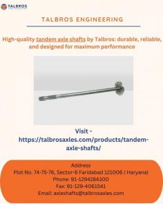 Best -quality tandem axle shafts by Talbros Talbros Engineering Limited for optimal performance.

For more details, visit us - https://talbrosaxles.com/products/tandem-axle-shafts/


