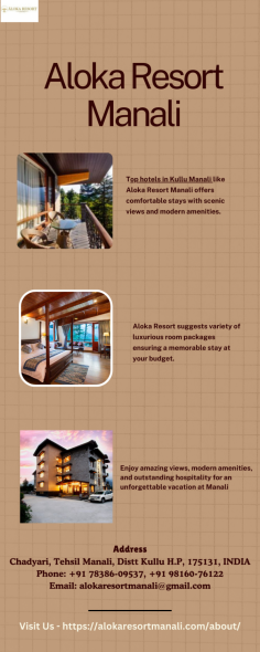 Aloka Resort,  the top hotels in Kullu Manali offering luxurious accommodations, scenic views, and exceptional hospitality for a memorable mountain getaway. 
To know more, visit  -  https://alokaresortmanali.com/about/
