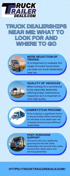 Seeking Truck dealerships near me? Look for dealerships that provide a variety of commercial trucks for sale with good reviews and customer service. At Truck Trailer Deals, you can find the best truck deals near me, making your truck-buying process smooth and reliable. Visit here to know more:https://trucktrailerdeals.blogspot.com/2024/07/truck-dealerships-near-me-what-to-look.html
