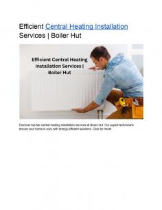 Discover top-tier central heating installation services at Boiler Hut. Our expert technicians ensure your home is cozy with energy-efficient solutions. Click for more!
