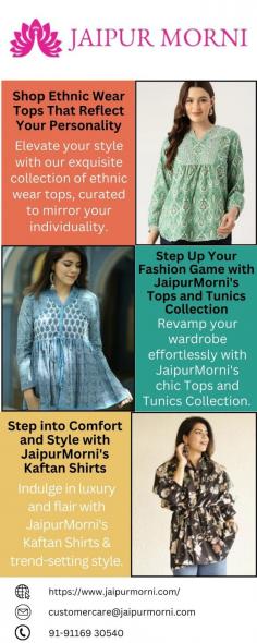 Elevate your style with our exquisite collection of ethnic wear tops, curated to mirror your individuality. Find the perfect blend of tradition and modernity in our diverse range. Explore now and express yourself through fashion!

Visit for more :- https://www.jaipurmorni.com/collections/tops-tunics