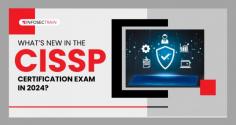 2024 CISSP Certification Exam Updates You Need to Know
