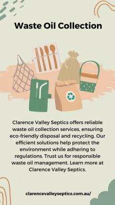 Clarence Valley Septics offers reliable waste oil collection services, ensuring eco-friendly disposal and recycling. Our efficient solutions help protect the environment while adhering to regulations. Trust us for responsible waste oil management. Learn more at Clarence Valley Septics.