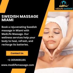 Book a rejuvenating Swedish massage in Miami with MedLife Massage. Our wellness services help your body to heal, refresh, and recharge its batteries. 