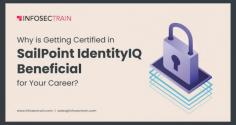 Why is Getting Certified in SailPoint IdentityIQ Beneficial for Your Career
