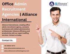 Alliance International, a leading office admin recruitment agency, connects businesses with skilled administrative professionals. Enhance efficiency and productivity with our expert staffing services. Contact us today. For more information visit: www.allianceinternational.co.in/office-admin-recruitment-agencies.
