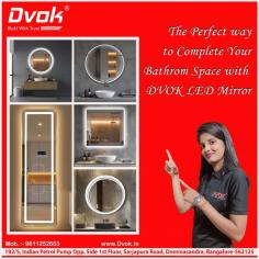 The Perfect way to Complete Your Bathroom Space With Dvok LED Mirrors.  