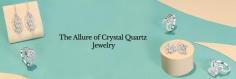 Why is Crystal Quartz Jewelry so popular?

The world is a full of enthusiastic cultures. These cultures are predominantly celebrated by the people in a more authentic and expressible way. While celebrating this culture with lots of love and happiness, the Crystal Quartz Jewelry people of this world perceive many different and fabulous outlooks. They wear beautiful cultural dresses and ethical jewelry amulets, which makes them look so appealing and fantastic.