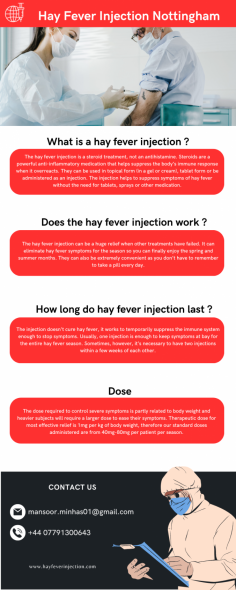 The hay fever injection is a steroid treatment, not an antihistamine. Steroids are a powerful anti-inflammatory medication that helps suppress the body’s immune response when it overreacts. They can be used in topical form (in a gel or cream), tablet form or be administered as an injection. The injection helps to suppress symptoms of hay fever without the need for tablets, sprays or other medication.

Know more: https://www.hayfeverinjection.com/hayfever-injection-nottingham/