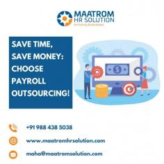 Save Time, Save Money: Choose Maatrom Payroll Outsourcing