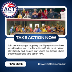 Condemn the Olympic Mockery of Christianity! | Act for America -
Outrage at France's Mockery of Christianity France insulted 2.6 billion Christians by mocking the Last Supper at the Olympic ceremony. This deliberate attack on the Christian faith is unacceptable. Join our campaign to defend Christianity. Target the Olympic Committee, world leaders, and the Pope. Share this message and take action now! Act Now.