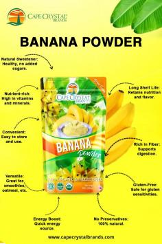 Indulge in the delicious flavor of our premium banana powder, grown and dehydrated in Ecuador's tropical regions, and carefully packaged in the USA.

https://www.capecrystalbrands.com/products/banana-powder