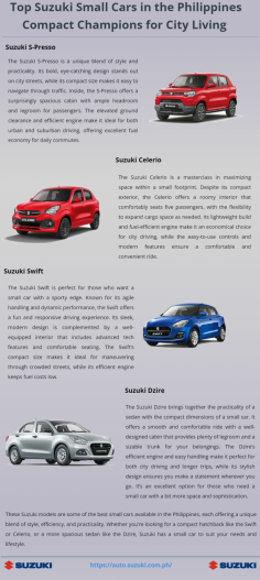 Explore Suzuki’s top small cars in the Philippines, where style meets practicality. The S-Presso, Celerio, Swift, and Dzire each offer unique advantages, from sporty performance to spacious interiors. Perfect for city driving, these models blend efficiency with modern features. Visit https://auto.suzuki.com.ph/