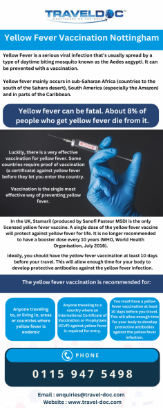 Yellow Fever Vaccination Nottingham
Yellow Fever is a serious viral infection that’s usually spread by a type of daytime biting mosquito known as the Aedes aegypti. It can be prevented with a vaccination.
Know more: https://www.travel-doc.com/service/yellowfever/
